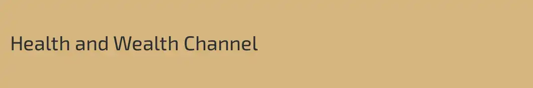 Health and Wealth Channel